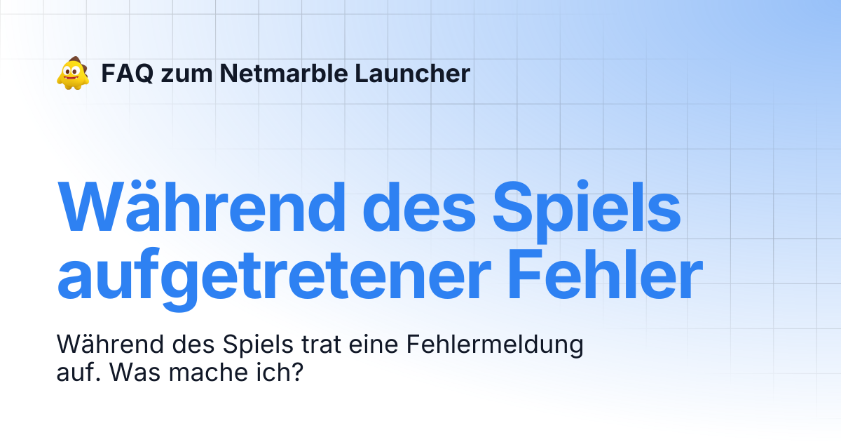Während des Spiels aufgetretener Fehler | FAQ zum Netmarble Launcher