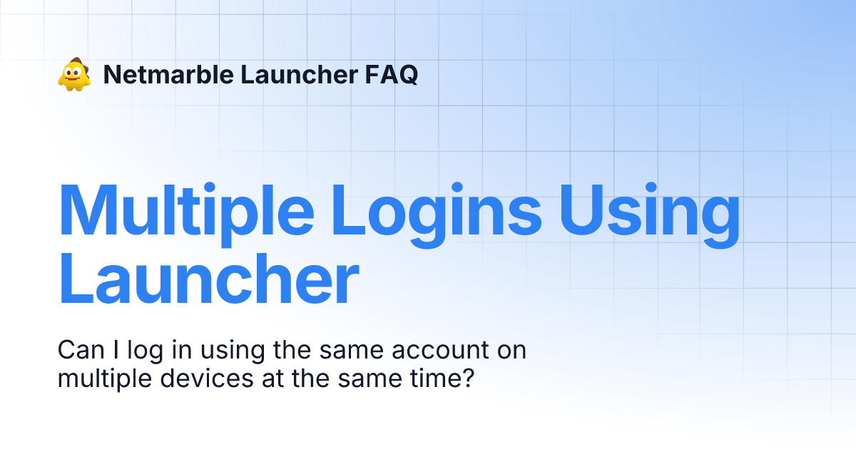 Multiple Logins Using Launcher | Netmarble Launcher FAQ