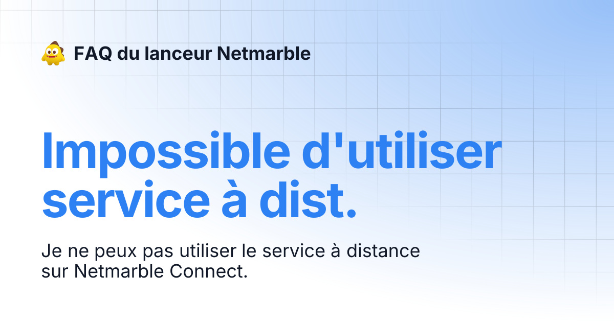 Impossible d'utiliser service à dist. | FAQ du lanceur Netmarble