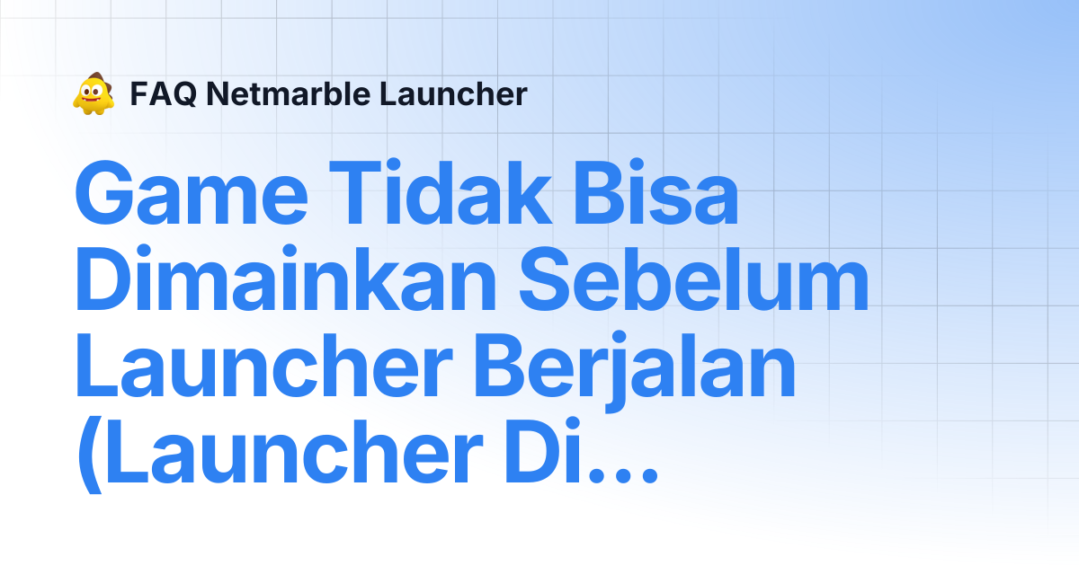 Game Tidak Bisa Dimainkan Sebelum Launcher Berjalan (Launcher ...