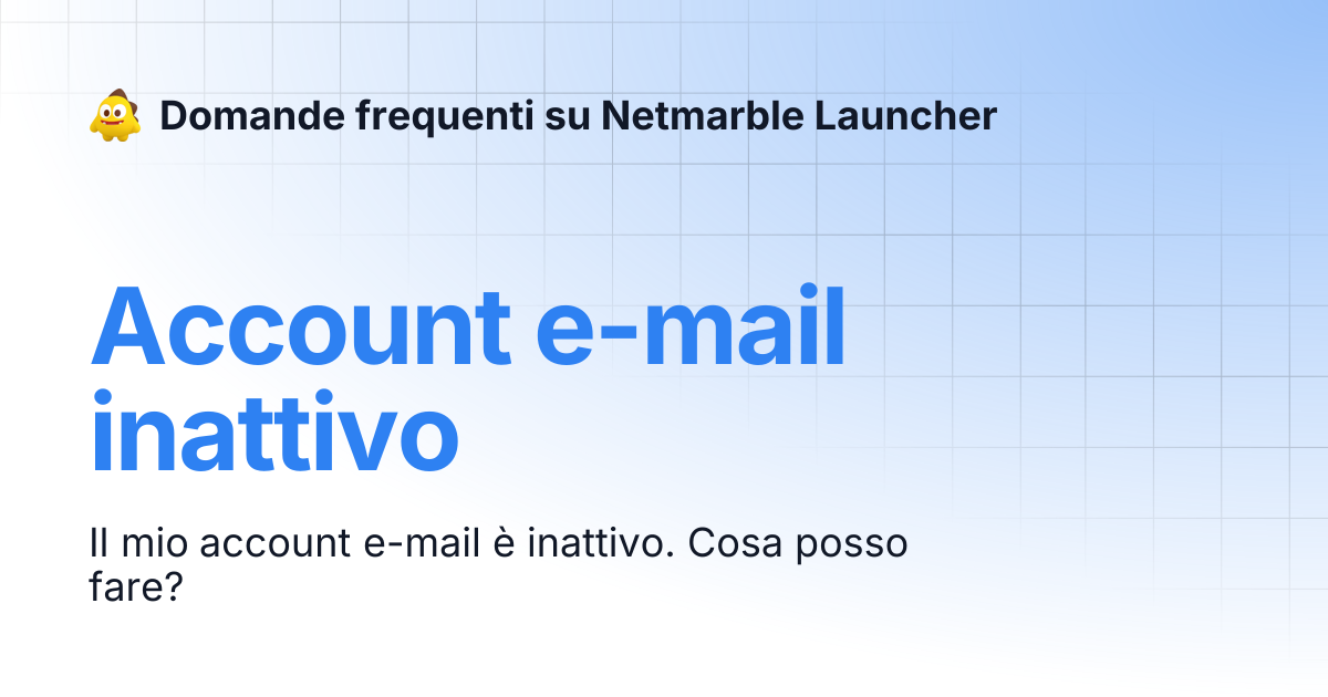 Account e-mail inattivo | Domande frequenti su Netmarble Launcher